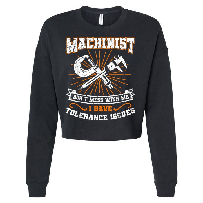 Machinist With Tolerance Issues Machinist Funny Cropped Pullover Crew