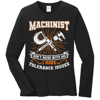 Machinist With Tolerance Issues Machinist Funny Ladies Long Sleeve Shirt