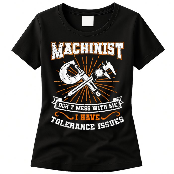 Machinist With Tolerance Issues Machinist Funny Womens T-Shirt