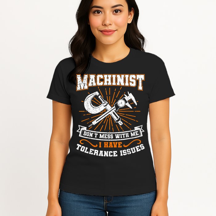 Machinist With Tolerance Issues Machinist Funny Womens T-Shirt