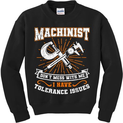 Machinist With Tolerance Issues Machinist Funny Kids Sweatshirt