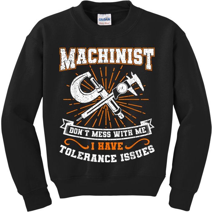 Machinist With Tolerance Issues Machinist Funny Kids Sweatshirt
