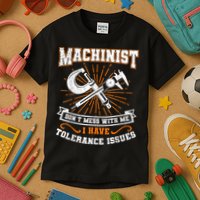 Machinist With Tolerance Issues Machinist Funny Kids T-Shirt