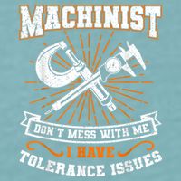 Machinist With Tolerance Issues Machinist Funny Sueded Cloud Jersey T-Shirt