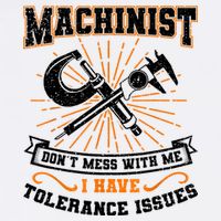 Machinist With Tolerance Issues Machinist Funny Garment-Dyed Sweatshirt