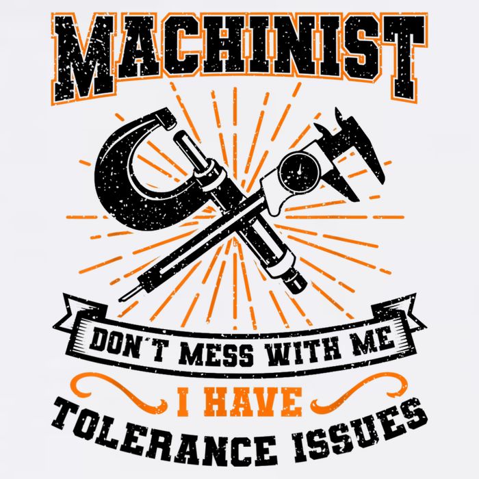 Machinist With Tolerance Issues Machinist Funny Garment-Dyed Sweatshirt