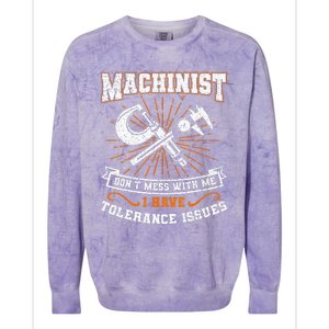 Machinist With Tolerance Issues Machinist Funny Gift Colorblast Crewneck Sweatshirt