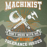 Machinist With Tolerance Issues Machinist Funny Gift Legacy Tie Dye Trucker Hat