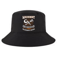 Machinist With Tolerance Issues Machinist Funny Gift Cool Comfort Performance Bucket Hat