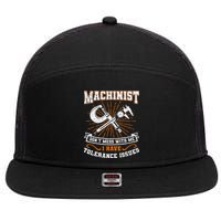 Machinist With Tolerance Issues Machinist Funny Gift 7 Panel Mesh Trucker Snapback Hat