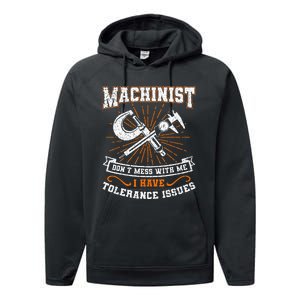 Machinist With Tolerance Issues Machinist Funny Gift Performance Fleece Hoodie