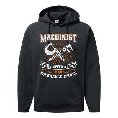 Machinist With Tolerance Issues Machinist Funny Gift Performance Fleece Hoodie