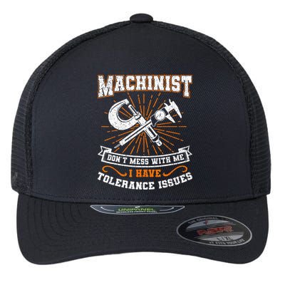 Machinist With Tolerance Issues Machinist Funny Gift Flexfit Unipanel Trucker Cap