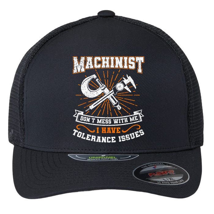 Machinist With Tolerance Issues Machinist Funny Gift Flexfit Unipanel Trucker Cap