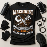 Machinist With Tolerance Issues Machinist Funny Gift Performance Shirt