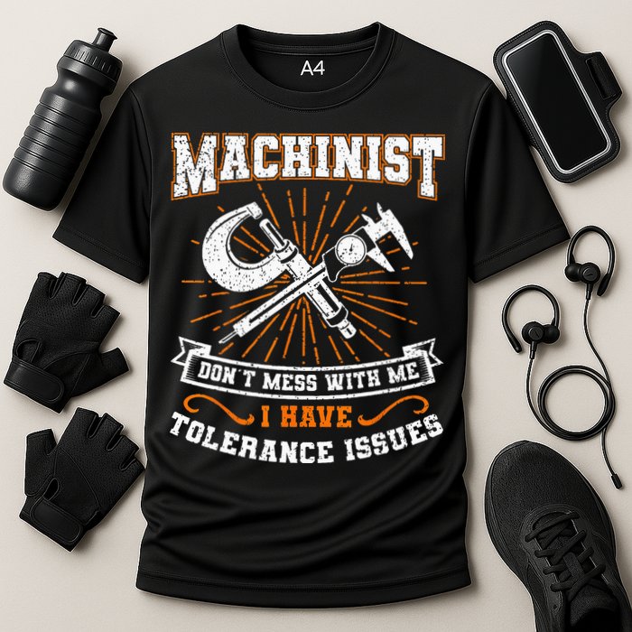 Machinist With Tolerance Issues Machinist Funny Gift Performance Shirt
