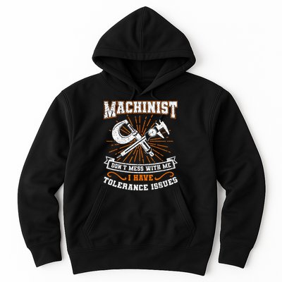 Machinist With Tolerance Issues Machinist Funny Gift Hoodie
