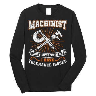 Machinist With Tolerance Issues Machinist Funny Gift Long Sleeve Shirt