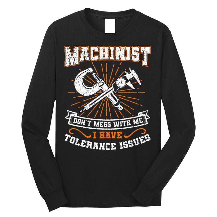 Machinist With Tolerance Issues Machinist Funny Gift Long Sleeve Shirt