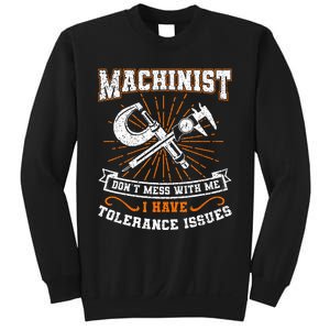 Machinist With Tolerance Issues Machinist Funny Gift Sweatshirt