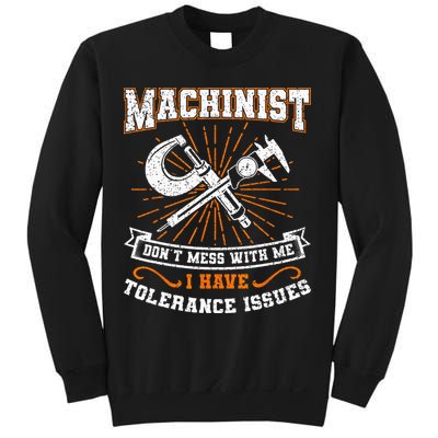 Machinist With Tolerance Issues Machinist Funny Gift Sweatshirt