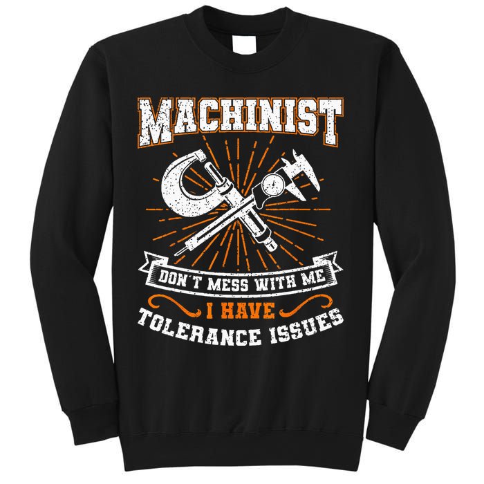 Machinist With Tolerance Issues Machinist Funny Gift Sweatshirt