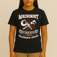 Machinist With Tolerance Issues Machinist Funny Gift T-Shirt