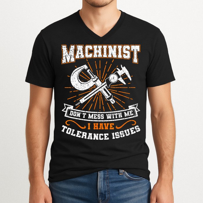 Machinist With Tolerance Issues Machinist Funny Gift V-Neck T-Shirt