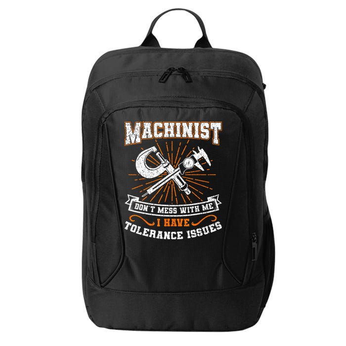 Machinist With Tolerance Issues Machinist Funny Gift City Backpack
