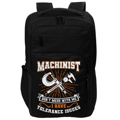 Machinist With Tolerance Issues Machinist Funny Gift Impact Tech Backpack