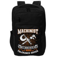 Machinist With Tolerance Issues Machinist Funny Gift Impact Tech Backpack