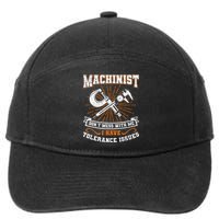 Machinist With Tolerance Issues Machinist Funny Gift 7-Panel Snapback Hat