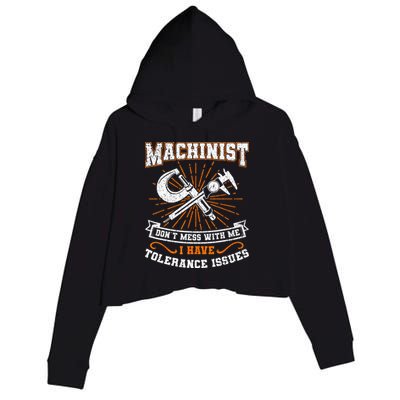 Machinist With Tolerance Issues Machinist Funny Gift Crop Fleece Hoodie