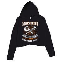 Machinist With Tolerance Issues Machinist Funny Gift Crop Fleece Hoodie