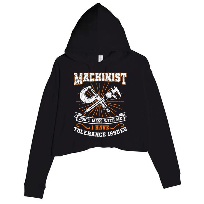 Machinist With Tolerance Issues Machinist Funny Gift Crop Fleece Hoodie