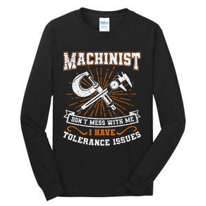 Machinist With Tolerance Issues Machinist Funny Gift Tall Long Sleeve T-Shirt