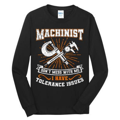Machinist With Tolerance Issues Machinist Funny Gift Tall Long Sleeve T-Shirt