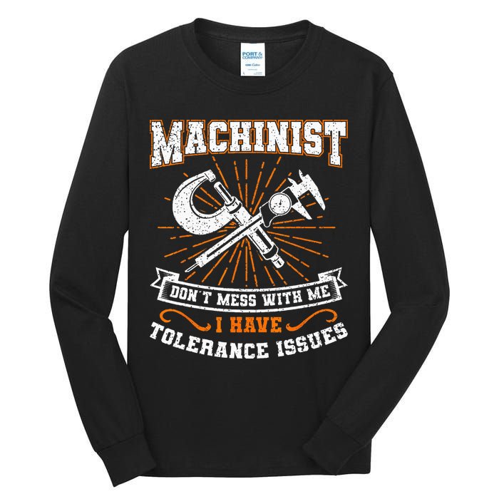 Machinist With Tolerance Issues Machinist Funny Gift Tall Long Sleeve T-Shirt