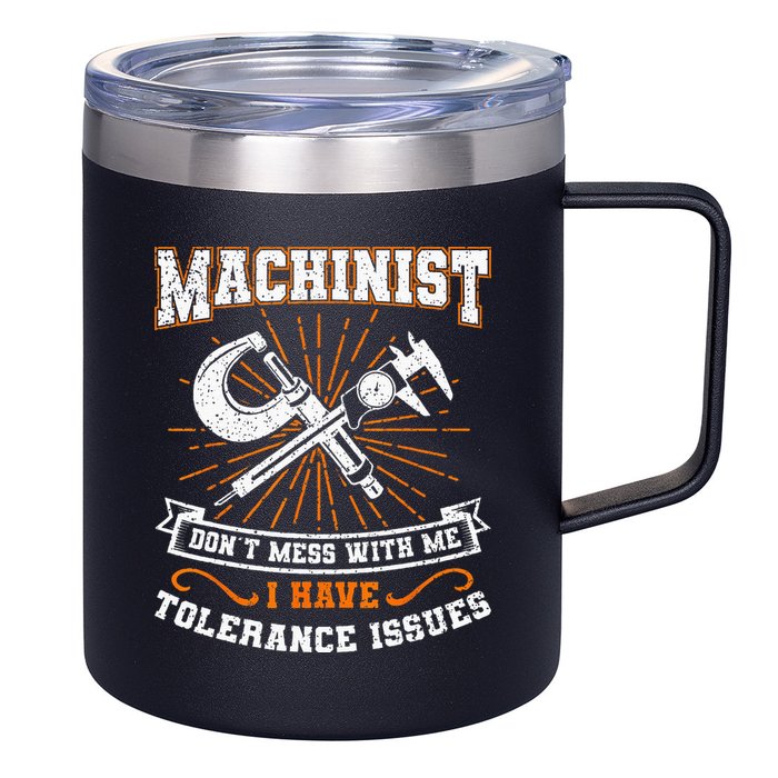 Machinist With Tolerance Issues Machinist Funny Gift 12oz Stainless Steel Coffee Mug