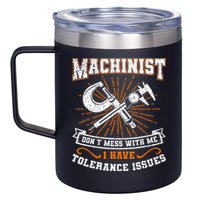 Machinist With Tolerance Issues Machinist Funny Gift 12oz Stainless Steel Coffee Mug
