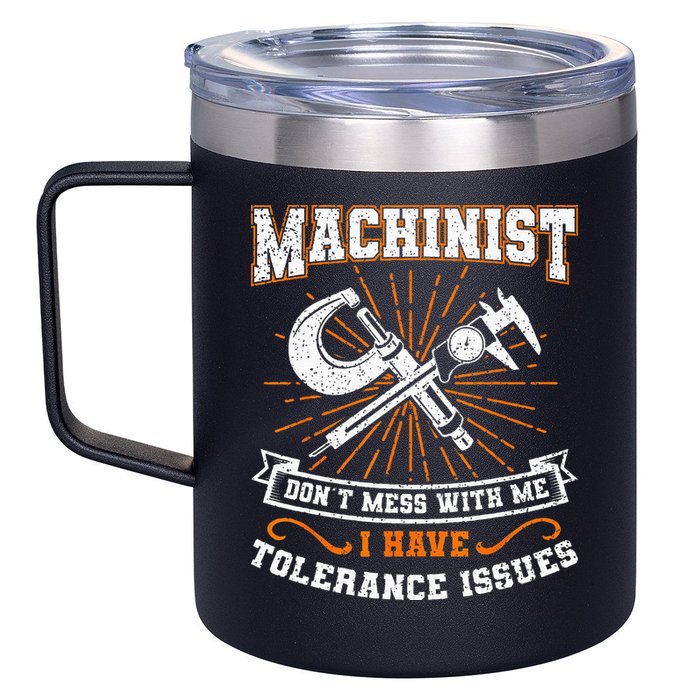 Machinist With Tolerance Issues Machinist Funny Gift 12oz Stainless Steel Coffee Mug