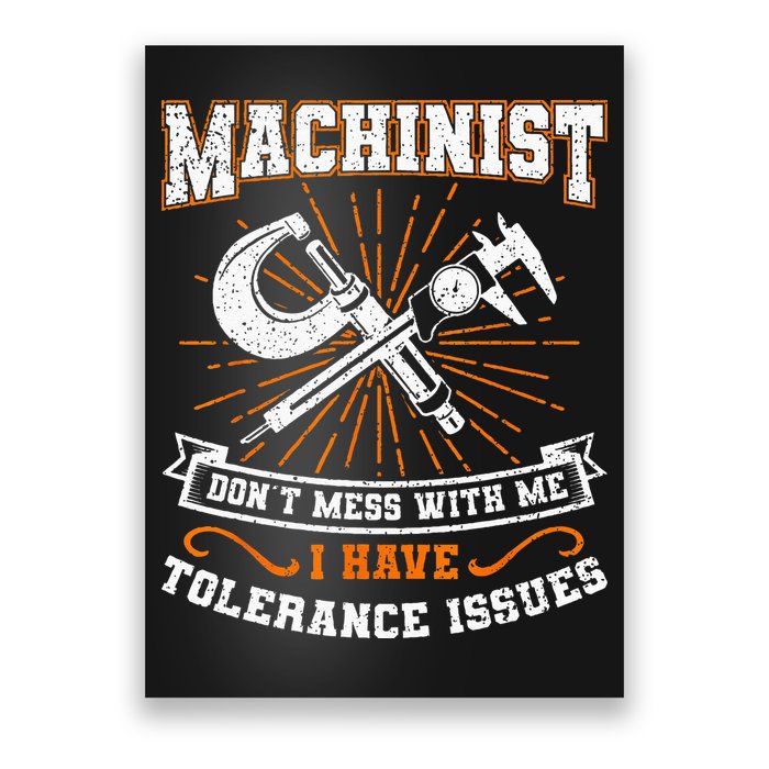 Machinist With Tolerance Issues Machinist Funny Gift Poster