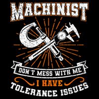 Machinist With Tolerance Issues Machinist Funny Gift Poster