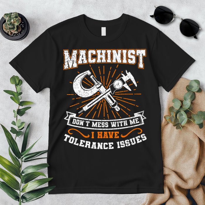 Machinist With Tolerance Issues Machinist Funny Gift Premium T-Shirt