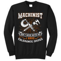 Machinist With Tolerance Issues Machinist Funny Gift Tall Sweatshirt