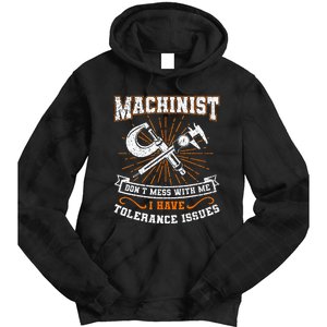 Machinist With Tolerance Issues Machinist Funny Gift Tie Dye Hoodie