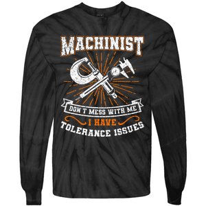 Machinist With Tolerance Issues Machinist Funny Gift Tie-Dye Long Sleeve Shirt