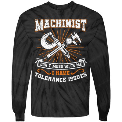 Machinist With Tolerance Issues Machinist Funny Gift Tie-Dye Long Sleeve Shirt