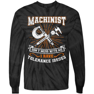 Machinist With Tolerance Issues Machinist Funny Gift Tie-Dye Long Sleeve Shirt