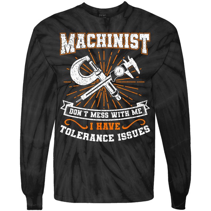 Machinist With Tolerance Issues Machinist Funny Gift Tie-Dye Long Sleeve Shirt